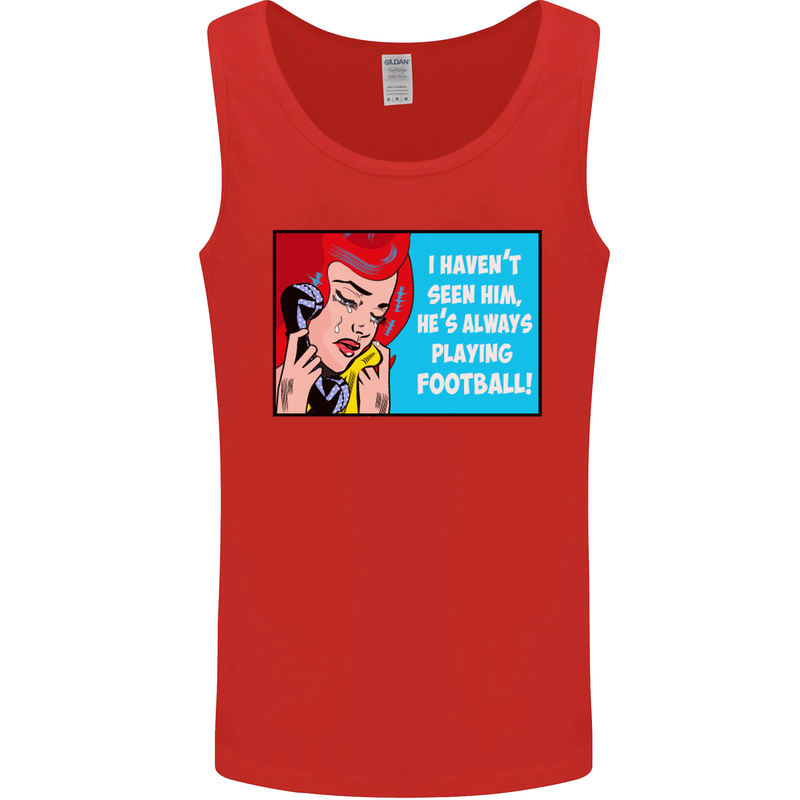 I Haven't Seen Him Playing Football Funny Mens Vest Tank Top Red