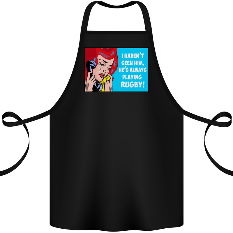 I Haven't Seen Him Playing Rugby Funny Cotton Apron 100% Organic Black