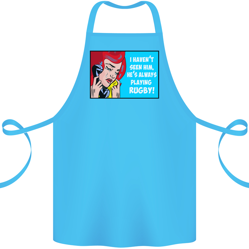 I Haven't Seen Him Playing Rugby Funny Cotton Apron 100% Organic Turquoise