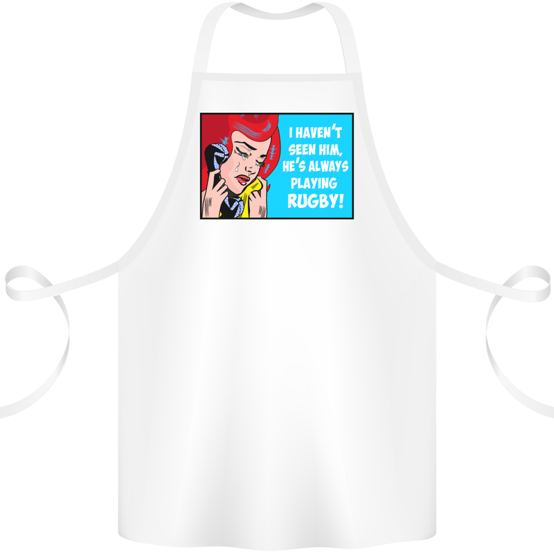 I Haven't Seen Him Playing Rugby Funny Cotton Apron 100% Organic White