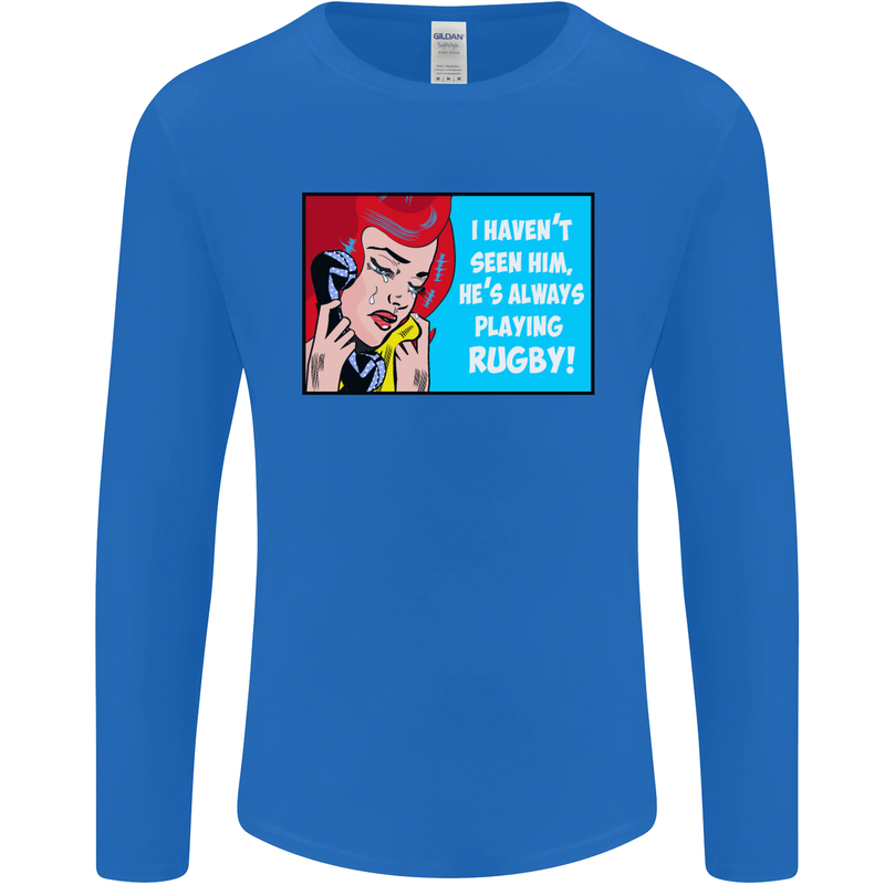 I Haven't Seen Him Playing Rugby Funny Mens Long Sleeve T-Shirt Royal Blue