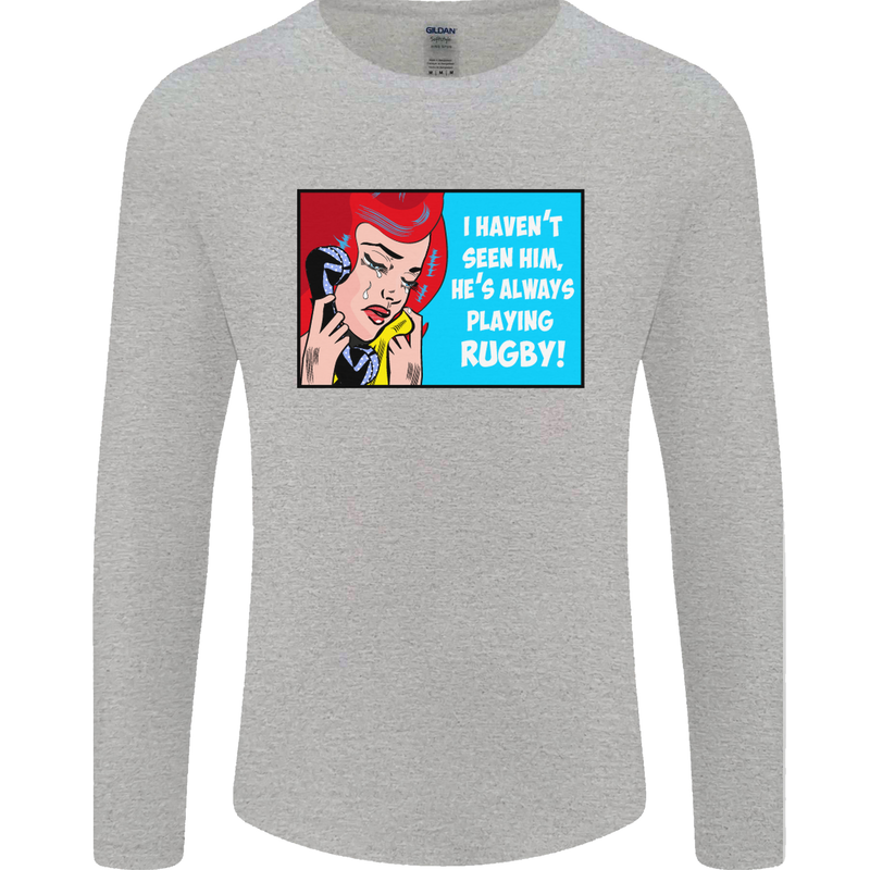 I Haven't Seen Him Playing Rugby Funny Mens Long Sleeve T-Shirt Sports Grey