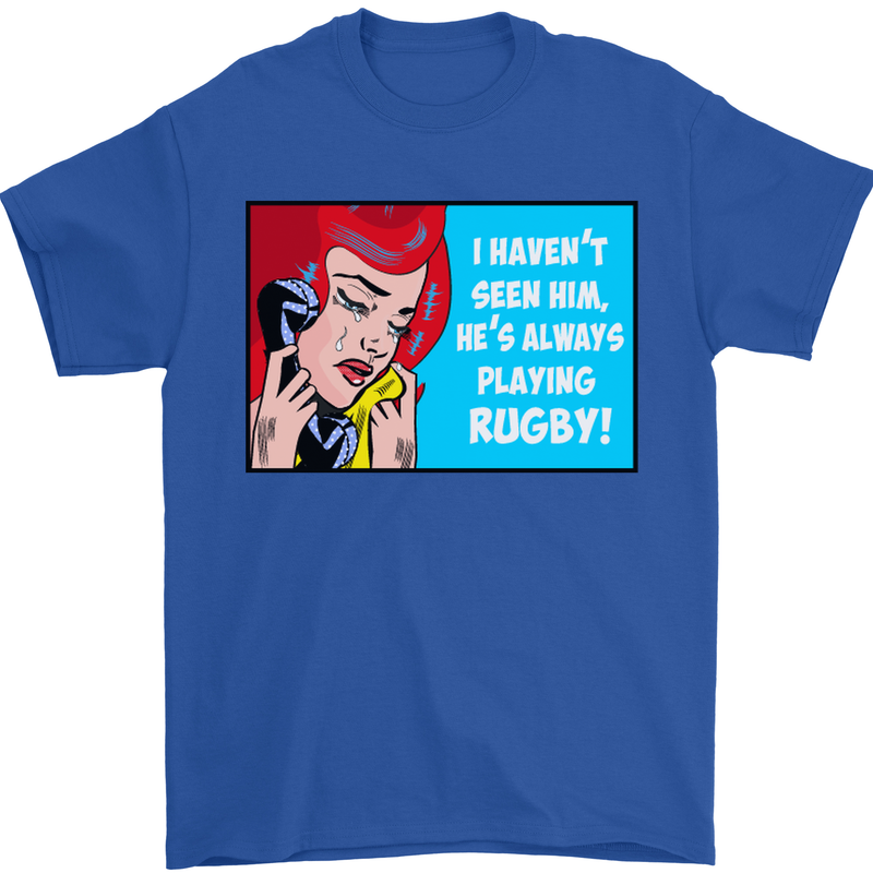 I Haven't Seen Him Playing Rugby Funny Mens T-Shirt Cotton Gildan Royal Blue