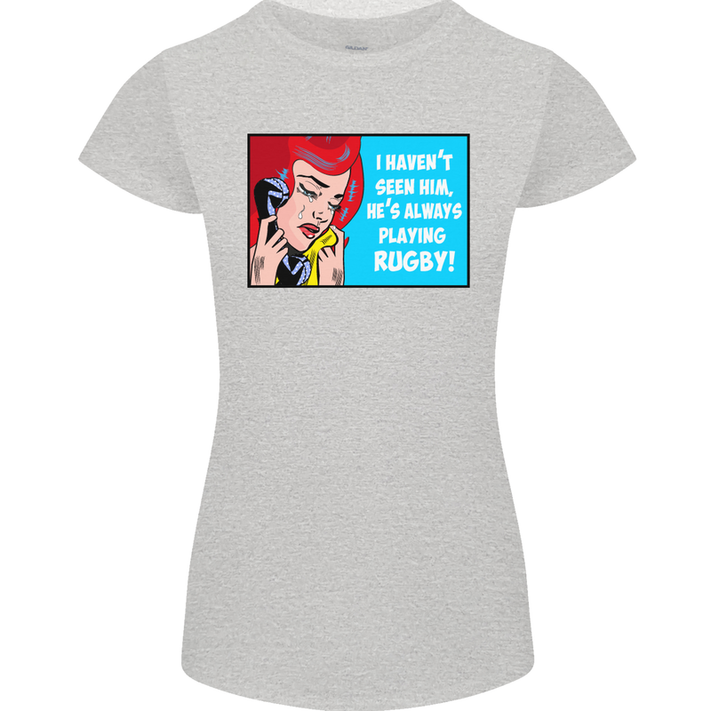 I Haven't Seen Him Playing Rugby Funny Womens Petite Cut T-Shirt Sports Grey