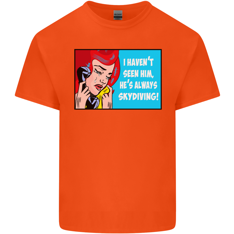 I Haven't Seen Him Skydiving Skydiver Funny Mens Cotton T-Shirt Tee Top Orange