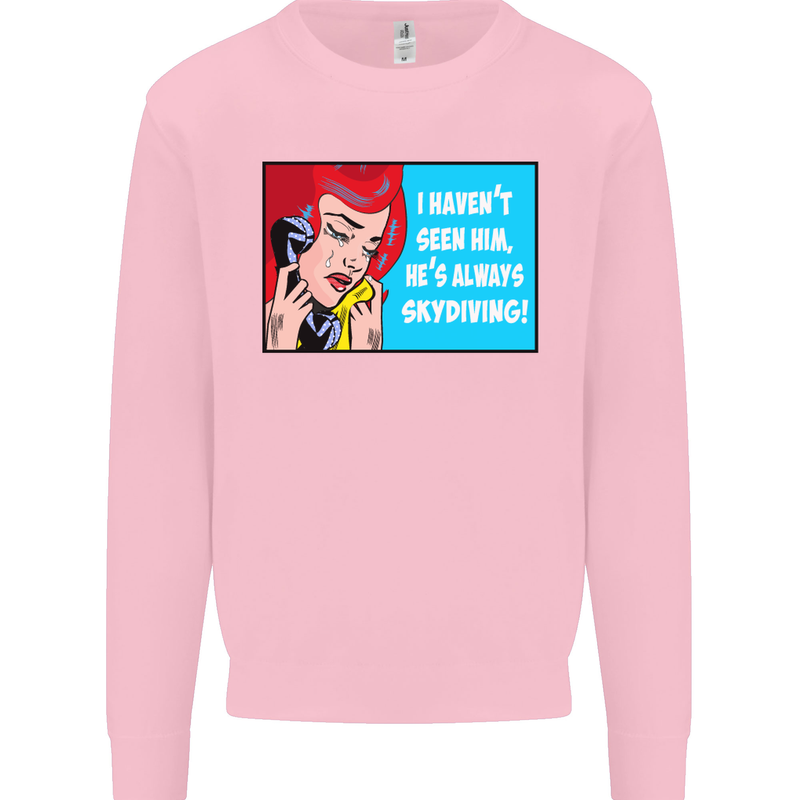 I Haven't Seen Him Skydiving Skydiver Funny Mens Sweatshirt Jumper Light Pink