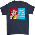 I Haven't Seen Him Skydiving Skydiver Funny Mens T-Shirt Cotton Gildan Navy Blue