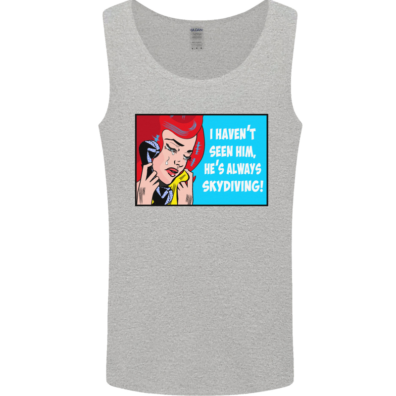 I Haven't Seen Him Skydiving Skydiver Funny Mens Vest Tank Top Sports Grey