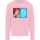 I Haven't Seen Playing Golf Golfing Golfer Mens Sweatshirt Jumper Light Pink