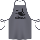 I Jump out of Good Aeroplanes Skydiving Cotton Apron 100% Organic Steel
