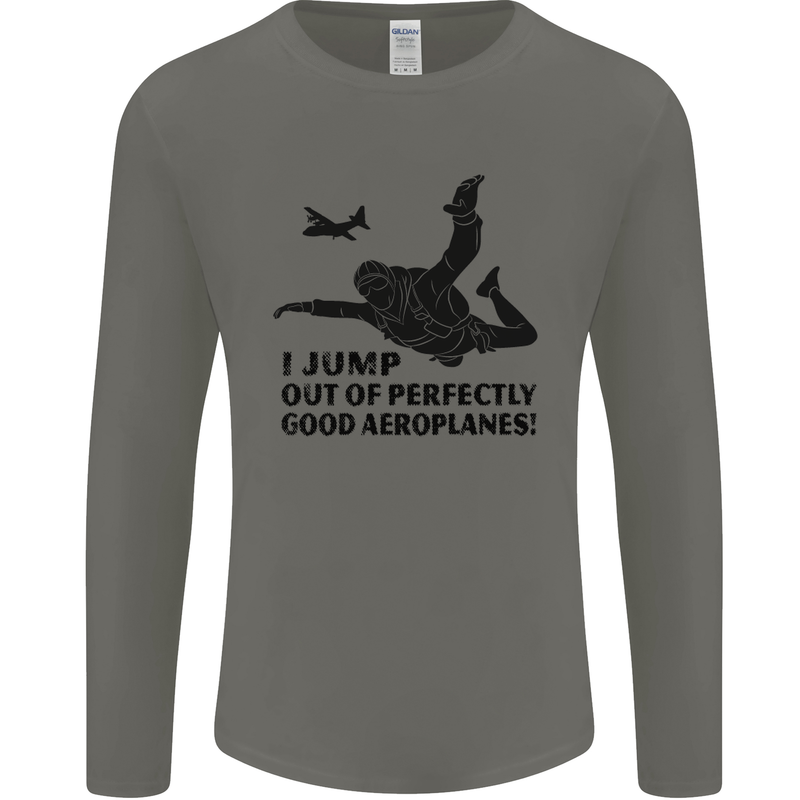 I Jump out of Good Aeroplanes Skydiving Mens Long Sleeve T-Shirt Charcoal