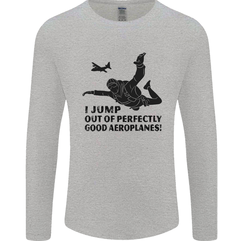 I Jump out of Good Aeroplanes Skydiving Mens Long Sleeve T-Shirt Sports Grey