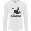I Jump out of Good Aeroplanes Skydiving Mens Long Sleeve T-Shirt White