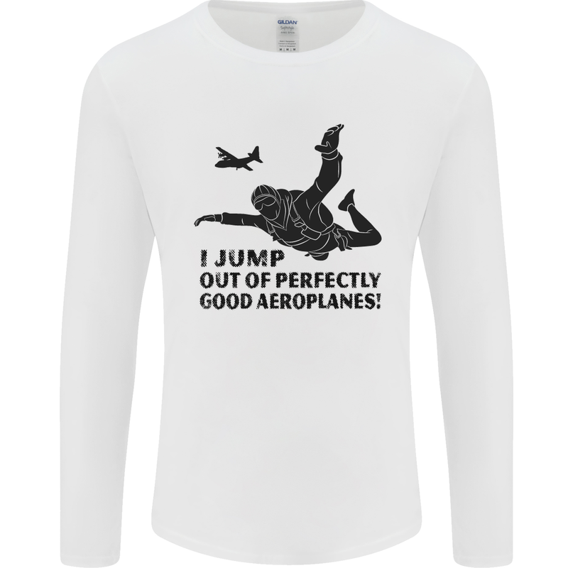 I Jump out of Good Aeroplanes Skydiving Mens Long Sleeve T-Shirt White