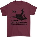 I Jump out of Good Aeroplanes Skydiving Mens T-Shirt Cotton Gildan Maroon