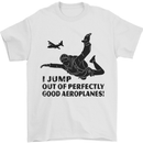 I Jump out of Good Aeroplanes Skydiving Mens T-Shirt Cotton Gildan White