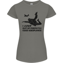 I Jump out of Good Aeroplanes Skydiving Womens Petite Cut T-Shirt Charcoal