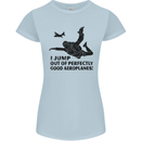 I Jump out of Good Aeroplanes Skydiving Womens Petite Cut T-Shirt Light Blue
