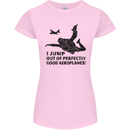 I Jump out of Good Aeroplanes Skydiving Womens Petite Cut T-Shirt Light Pink