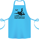 I Jump out of Good Airplanes Para Skydiving Cotton Apron 100% Organic Turquoise