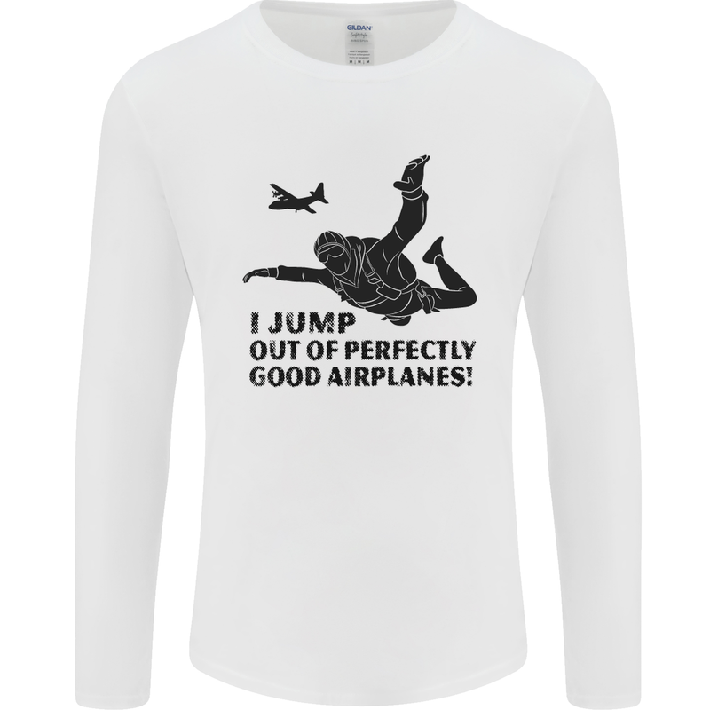 I Jump out of Good Airplanes Para Skydiving Mens Long Sleeve T-Shirt White