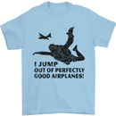 I Jump out of Good Airplanes Para Skydiving Mens T-Shirt Cotton Gildan Light Blue