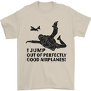 I Jump out of Good Airplanes Para Skydiving Mens T-Shirt Cotton Gildan Sand