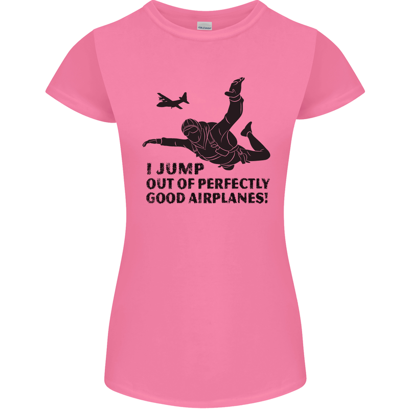 I Jump out of Good Airplanes Para Skydiving Womens Petite Cut T-Shirt Azalea