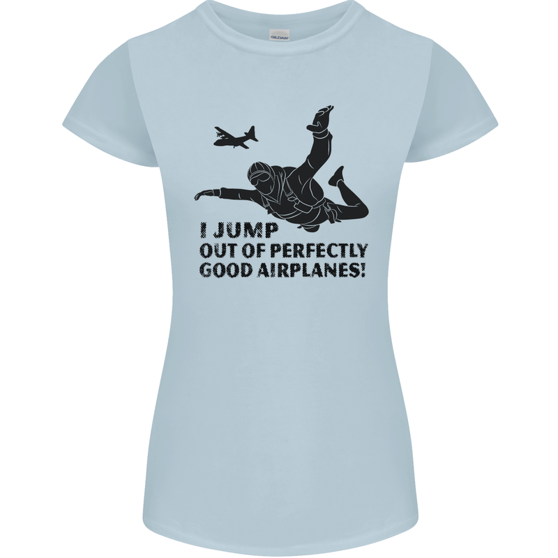 I Jump out of Good Airplanes Para Skydiving Womens Petite Cut T-Shirt Light Blue