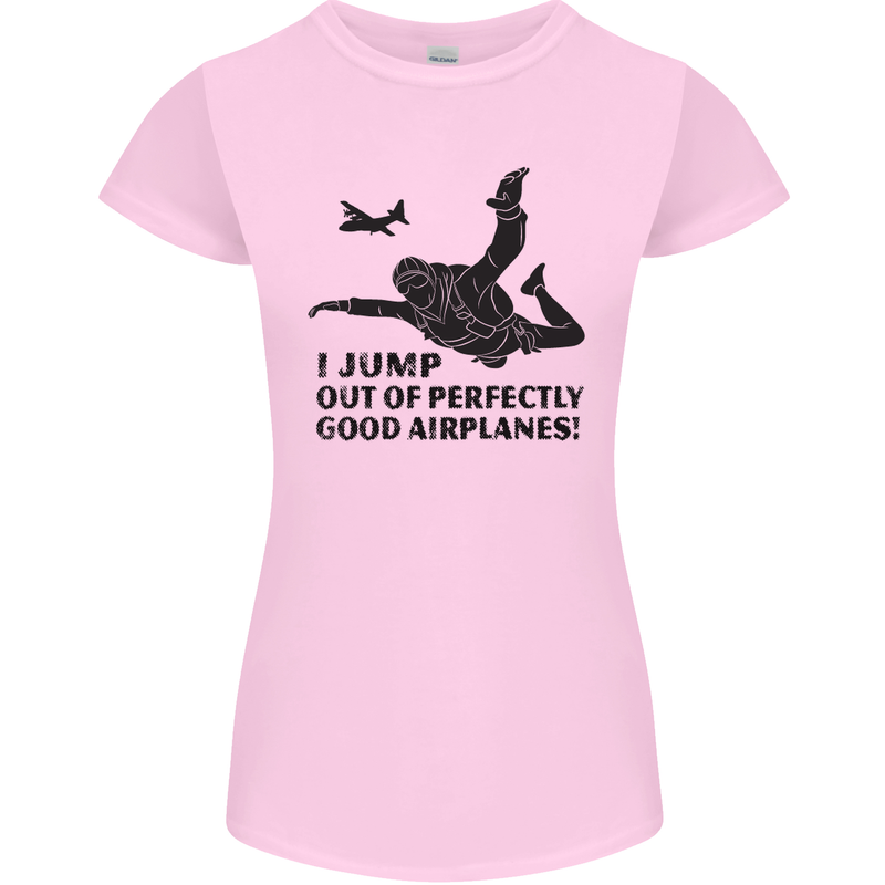 I Jump out of Good Airplanes Para Skydiving Womens Petite Cut T-Shirt Light Pink