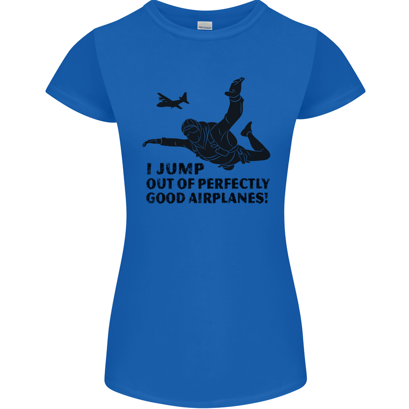 I Jump out of Good Airplanes Para Skydiving Womens Petite Cut T-Shirt Royal Blue