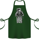 I Just Need More Space Funny Astonaut Cotton Apron 100% Organic Forest Green