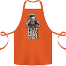 I Just Need More Space Funny Astonaut Cotton Apron 100% Organic Orange