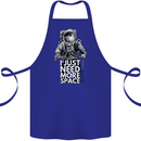 I Just Need More Space Funny Astonaut Cotton Apron 100% Organic Royal Blue