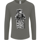 I Just Need More Space Funny Astonaut Mens Long Sleeve T-Shirt Charcoal