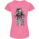 I Just Need More Space Funny Astronaut Womens Petite Cut T-Shirt Azalea