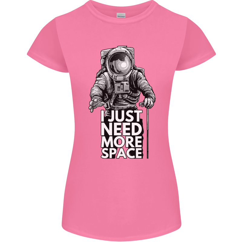 I Just Need More Space Funny Astronaut Womens Petite Cut T-Shirt Azalea