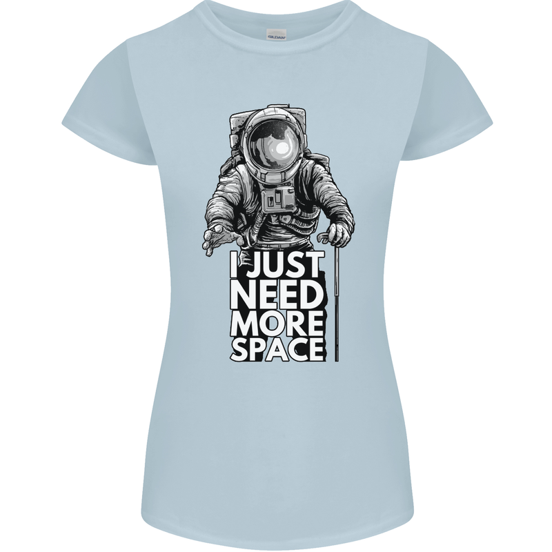 I Just Need More Space Funny Astronaut Womens Petite Cut T-Shirt Light Blue