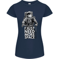 I Just Need More Space Funny Astronaut Womens Petite Cut T-Shirt Navy Blue