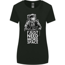 I Just Need More Space Funny Astronaut Womens Wider Cut T-Shirt Black