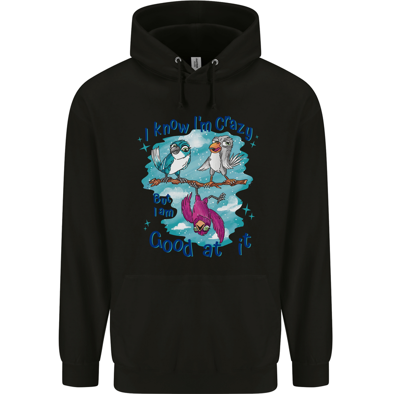 I Know I'm Crazy Funny Bird Slogan Childrens Kids Hoodie Black