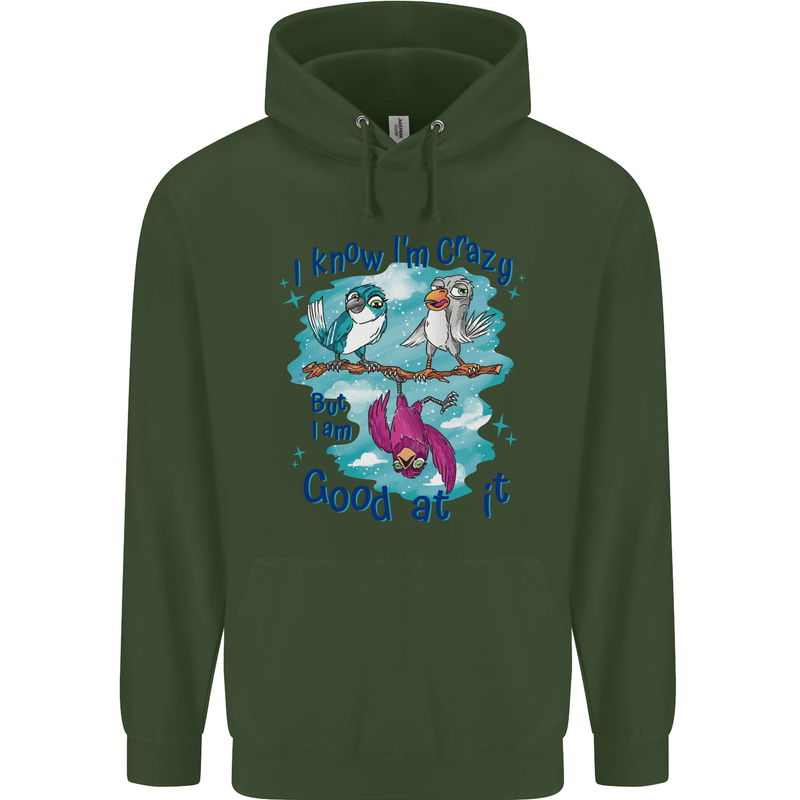 I Know I'm Crazy Funny Bird Slogan Childrens Kids Hoodie Forest Green
