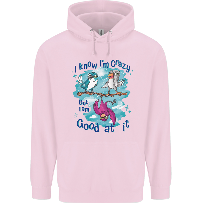 I Know I'm Crazy Funny Bird Slogan Childrens Kids Hoodie Light Pink