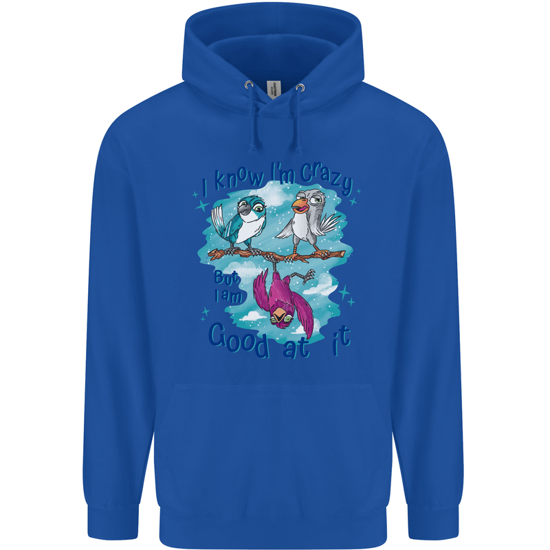 I Know I'm Crazy Funny Bird Slogan Childrens Kids Hoodie Royal Blue