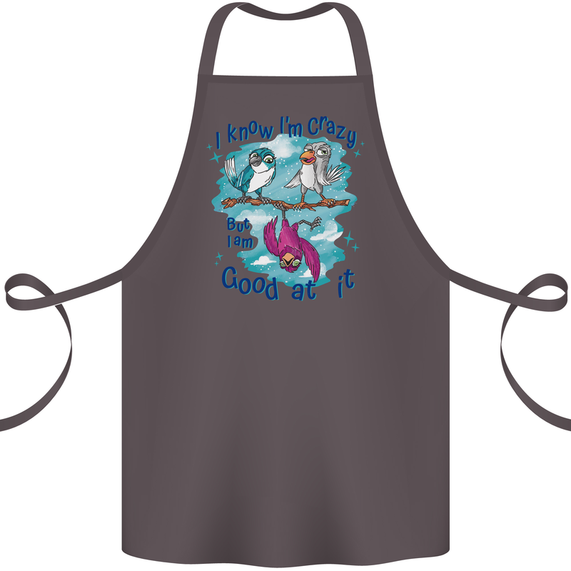 I Know I'm Crazy Funny Bird Slogan Cotton Apron 100% Organic Dark Grey