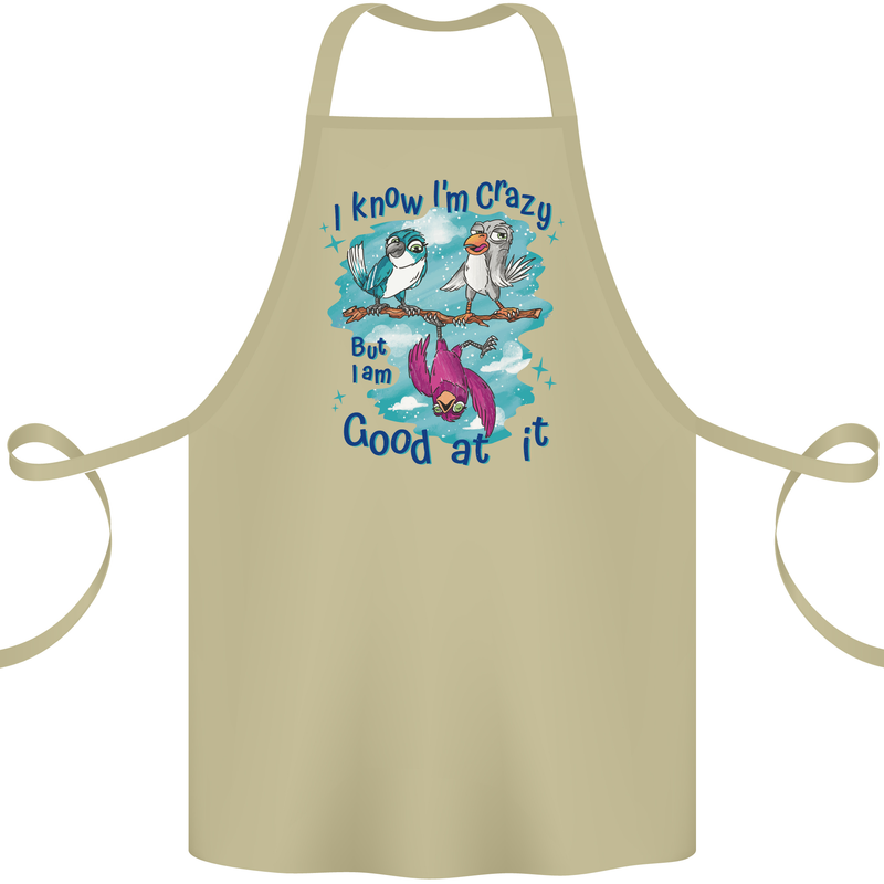 I Know I'm Crazy Funny Bird Slogan Cotton Apron 100% Organic Khaki