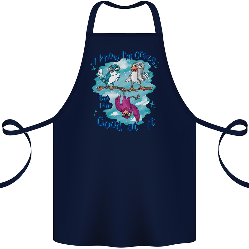 I Know I'm Crazy Funny Bird Slogan Cotton Apron 100% Organic Navy Blue