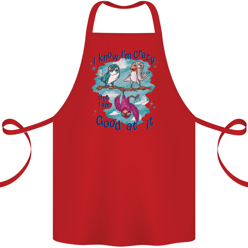 I Know I'm Crazy Funny Bird Slogan Cotton Apron 100% Organic Red