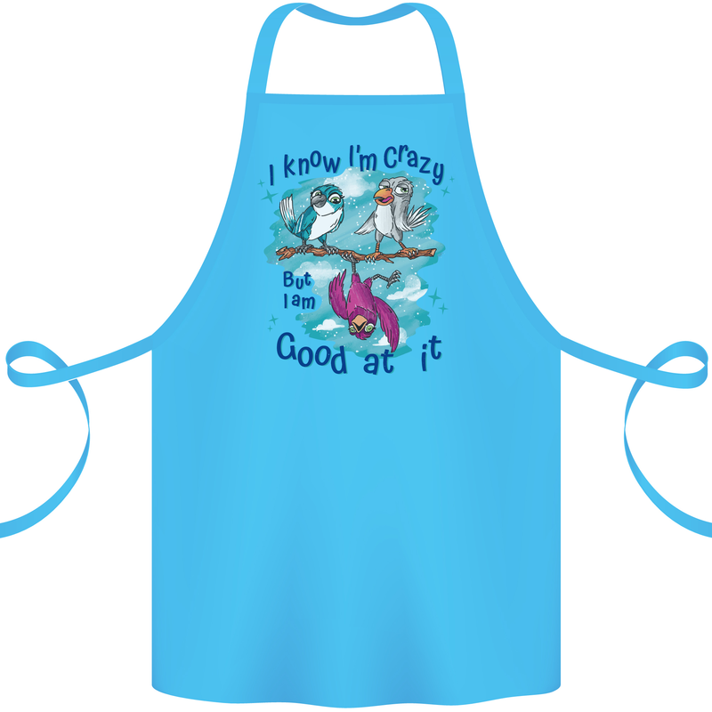 I Know I'm Crazy Funny Bird Slogan Cotton Apron 100% Organic Turquoise