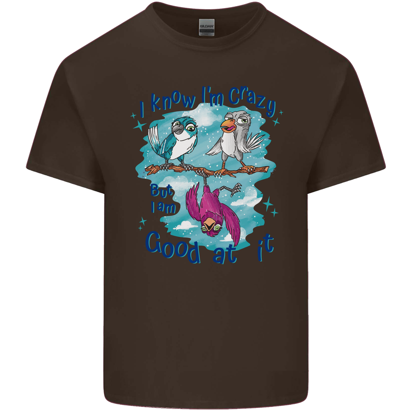 I Know I'm Crazy Funny Bird Slogan Kids T-Shirt Childrens Chocolate